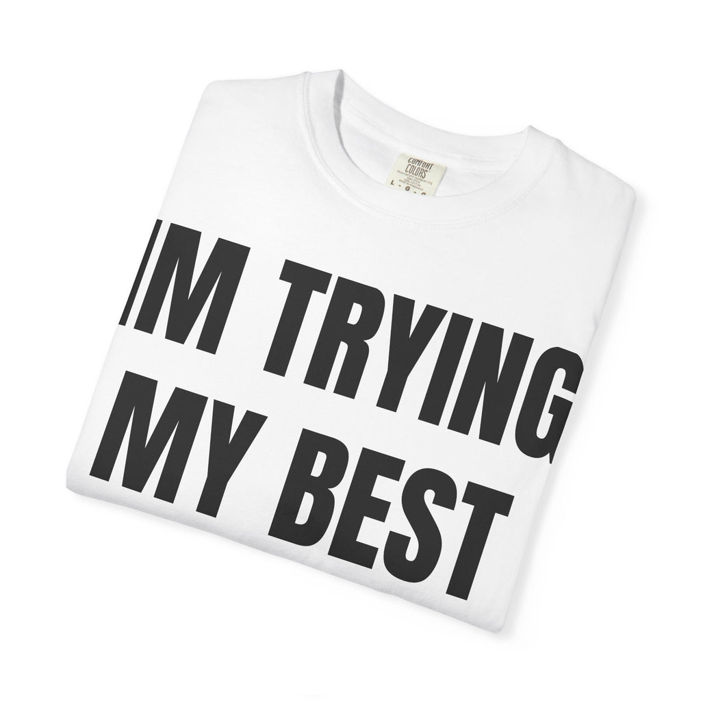 IM TRYING MY BEST
