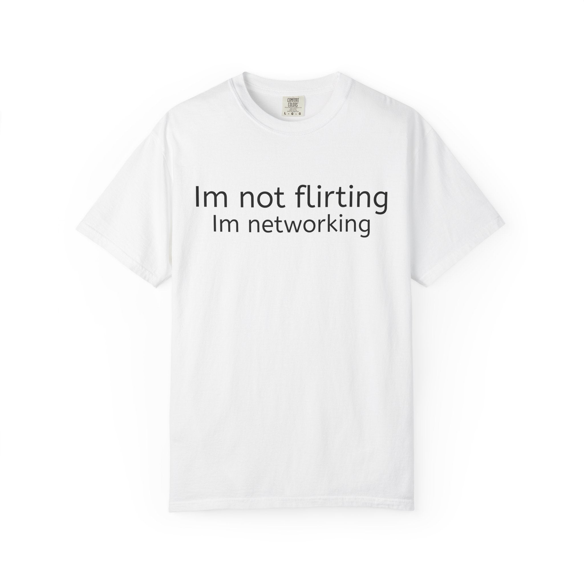 Networking Tee — “I’m not flirting, I’m networking” Casual Graphic T-Shirt