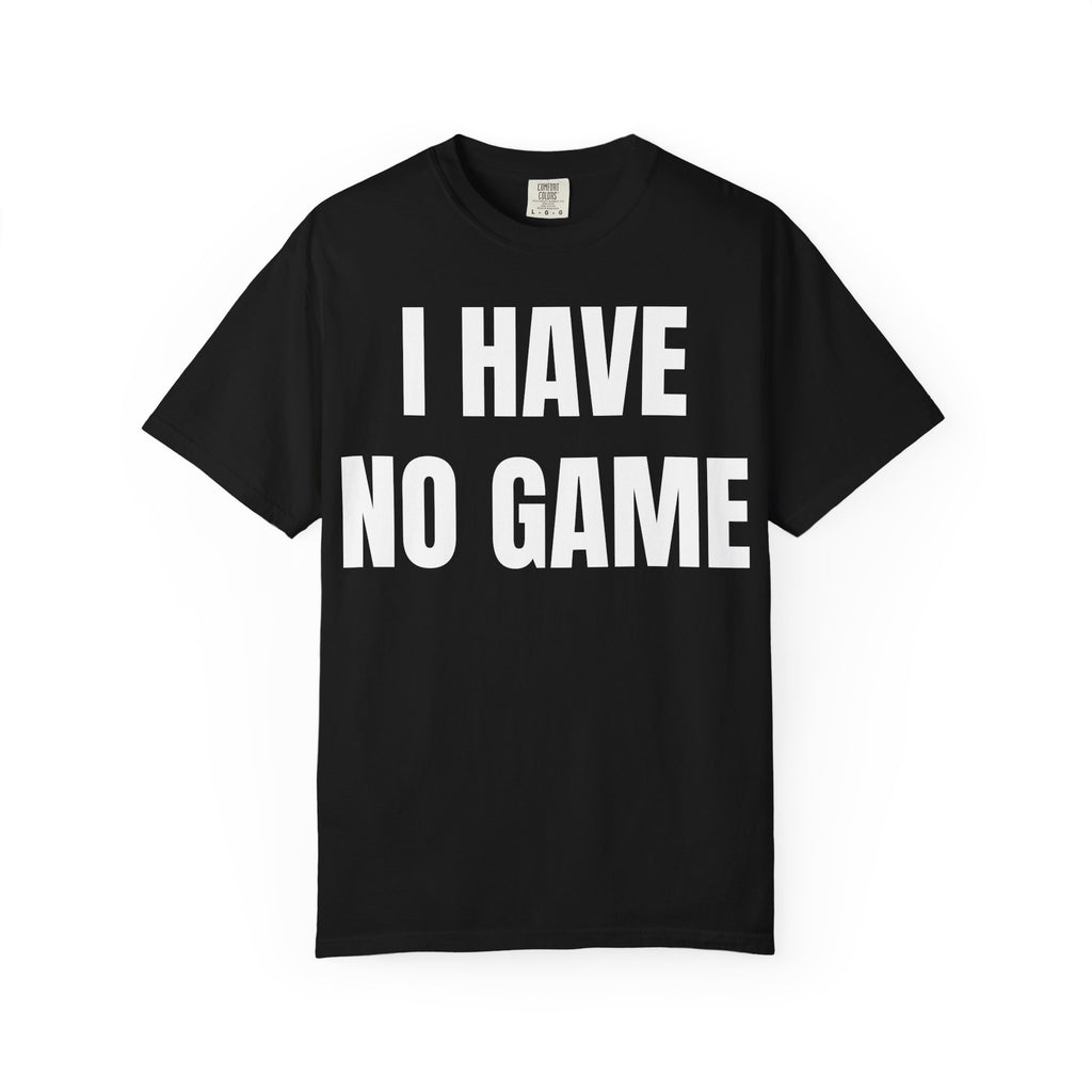 I HAVE NO GAME