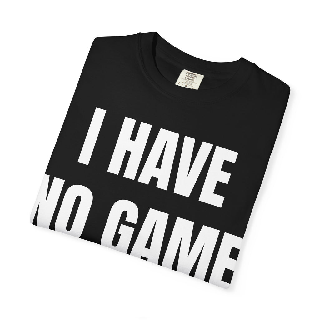 I HAVE NO GAME