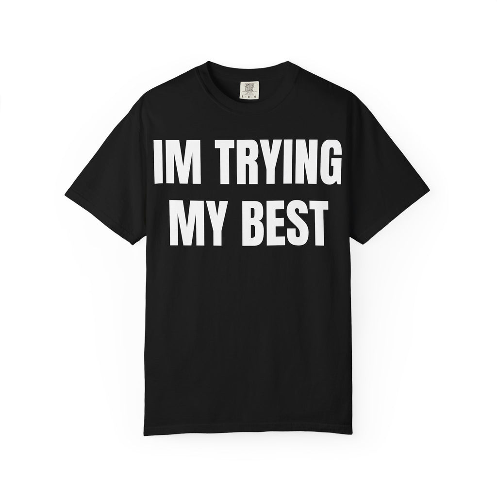 IM TRYING MY BEST