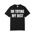 IM TRYING MY BEST