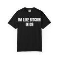 I’m Like Bitcoin in 09