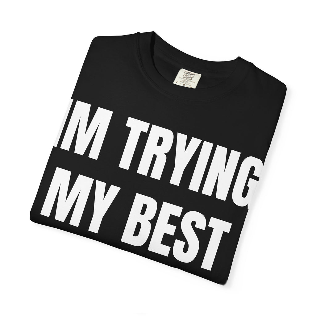 IM TRYING MY BEST