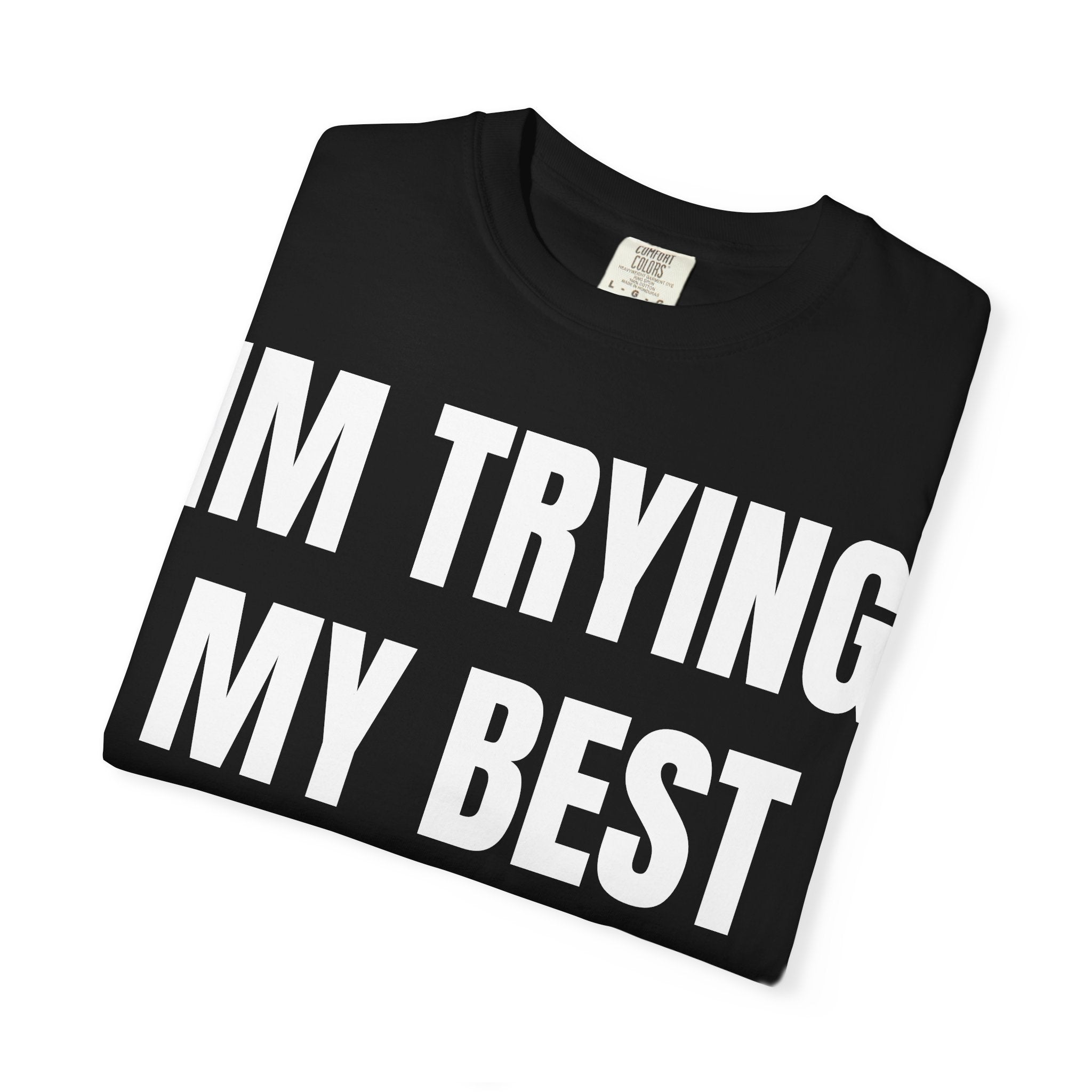 IM TRYING MY BEST